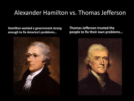 Alexander Hamilton vs. Thomas Jefferson