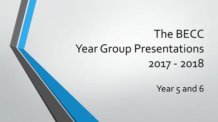 The BECC Year Group Presentations