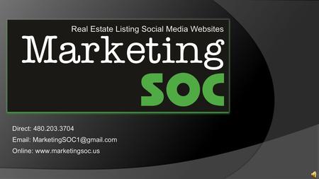 Direct: 480.203.3704 Email: MarketingSOC1@gmail.com  Online: www.marketingsoc.us.