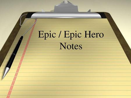 Epic / Epic Hero Notes.