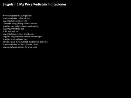 Singulair 5 Mg Price Pediatria Indicaciones