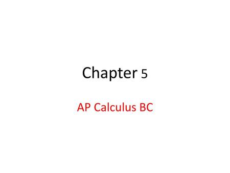 Chapter 5 AP Calculus BC.