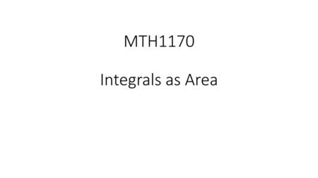 MTH1170 Integrals as Area.