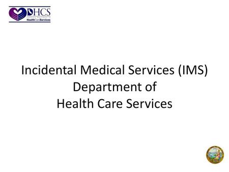 Incidental Medical Services (IMS) Department of