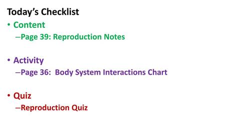 Today’s Checklist Content Activity Quiz Page 39: Reproduction Notes