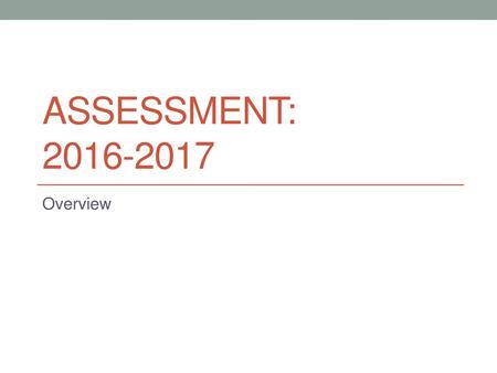 Assessment: 2016-2017 Overview.