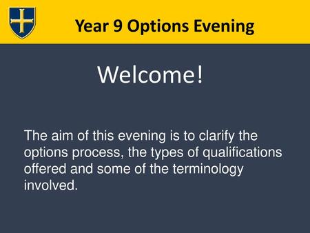 Welcome! Year 9 Options Evening
