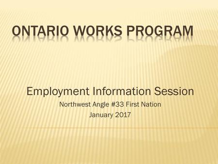 ONTARIO WORKs PROGRAM Employment Information Session