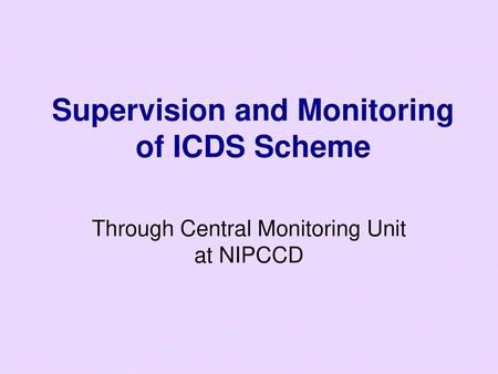 Supervision and Monitoring of ICDS Scheme
