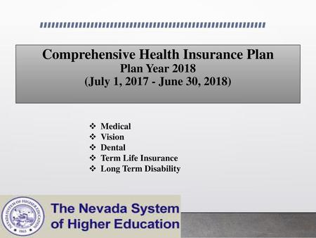 Comprehensive Health Insurance Plan Plan Year 2018 (July 1, 2017 - June 30, 2018) Medical Vision Dental Term Life Insurance Long Term Disability.
