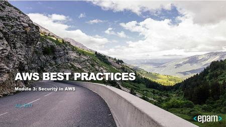 AWS BEST PRACTICES Module 3: Security in AWS July 2017.