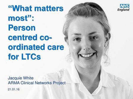 “What matters most”: Person centred co-ordinated care for LTCs