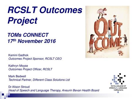 RCSLT Outcomes Project TOMs CONNECT 17th November 2016