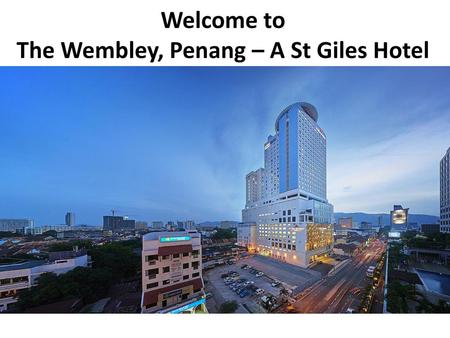 The Wembley, Penang – A St Giles Hotel