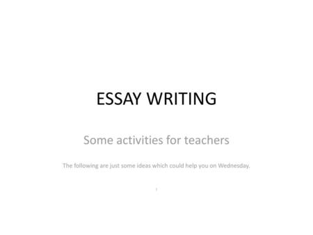 ESSAY WRITING Some activities for teachers