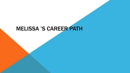 Melissa ’s Career Path.