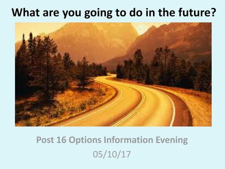 What are you going to do in the future?