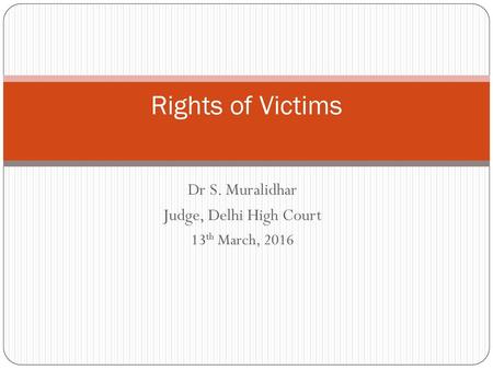 Dr S. Muralidhar Judge, Delhi High Court 13th March, 2016