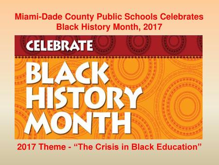 Miami-Dade County Public Schools Celebrates Black History Month, 2017