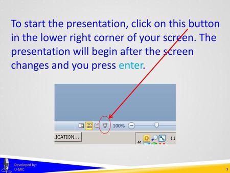 To start the presentation, click on this button in the lower right corner of your screen. The presentation will begin after the screen changes and you.