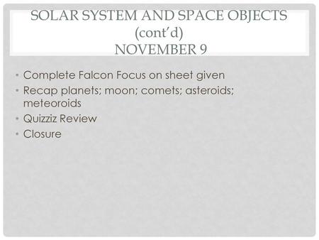 SOLAR SYSTEM AND SPACE OBJECTS (cont’d) NOVEMBER 9