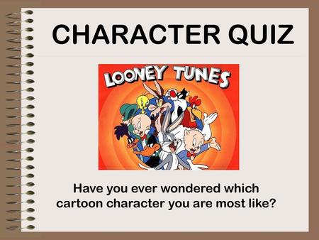 Have you ever wondered which cartoon character you are most like?