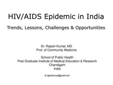 HIV/AIDS Epidemic in India Trends, Lessons, Challenges & Opportunities
