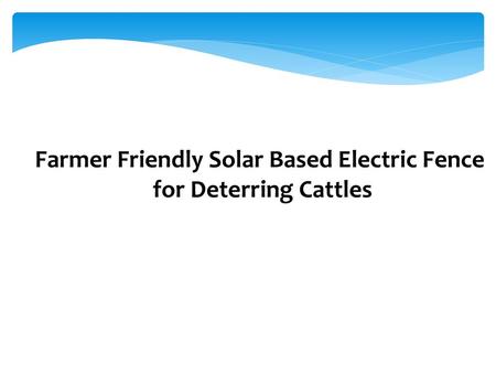 Farmer Friendly Solar Based Electric Fence