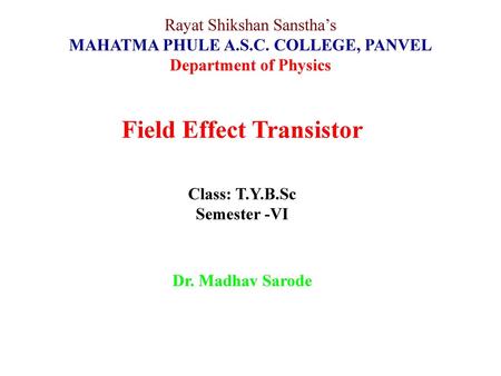 MAHATMA PHULE A.S.C. COLLEGE, PANVEL Field Effect Transistor
