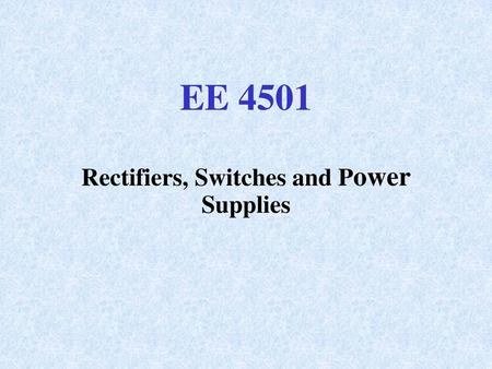 Rectifiers, Switches and Power Supplies