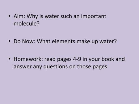 Aim: Why is water such an important molecule?