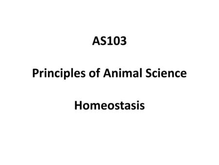 AS103 Principles of Animal Science Homeostasis