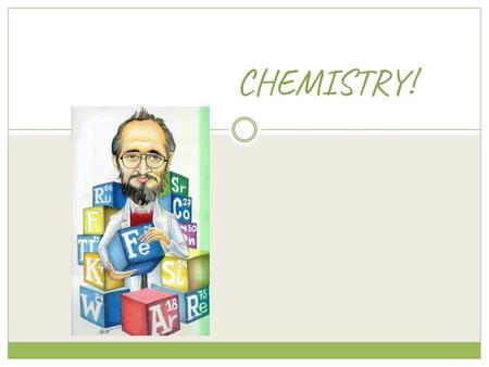 CHEMISTRY!.