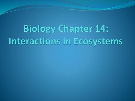 Biology Chapter 14: Interactions in Ecosystems