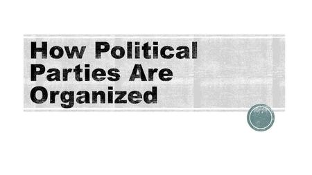 How Political Parties Are Organized