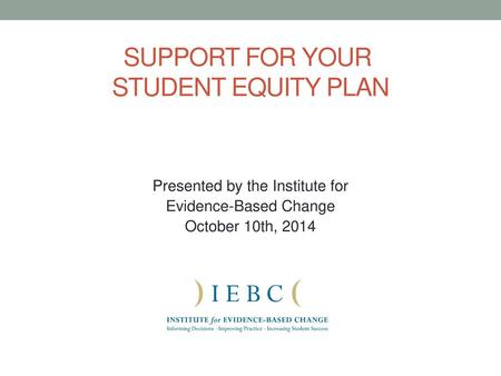 SUPPORT FOR YOUR STUDENT EQUITY PLAN
