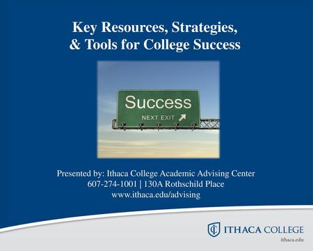 Key Resources, Strategies, & Tools for College Success
