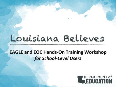 EAGLE and EOC Hands-On Training Workshop for School-Level Users