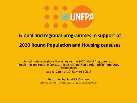 Global and regional programmes in support of 2020 Round Population and Housing censuses United Nations Regional Workshop on the 2020 World Programme on.