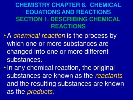 CHEMISTRY CHAPTER 8.  CHEMICAL EQUATIONS AND REACTIONS