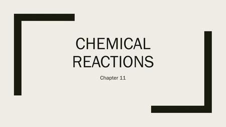 Chemical Reactions Chapter 11.