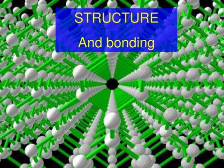 STRUCTURE And bonding.