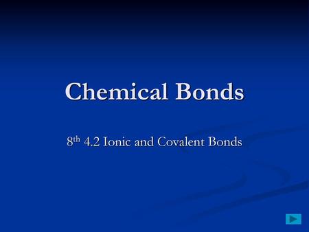 8th 4.2 Ionic and Covalent Bonds