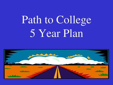 Path to College 5 Year Plan