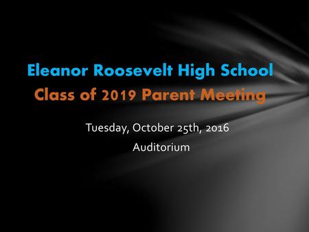 Eleanor Roosevelt High School Class of 2019 Parent Meeting