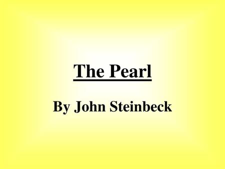 The Pearl By John Steinbeck.