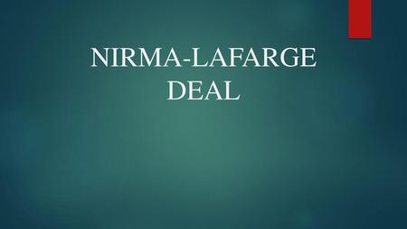 NIRMA-LAFARGE DEAL.