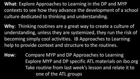 What: Explore Approaches to Learning in the DP and MYP contexts to see how they advance the development of a school culture dedicated to thinking and understanding.