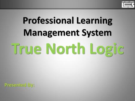Professional Learning Management System True North Logic