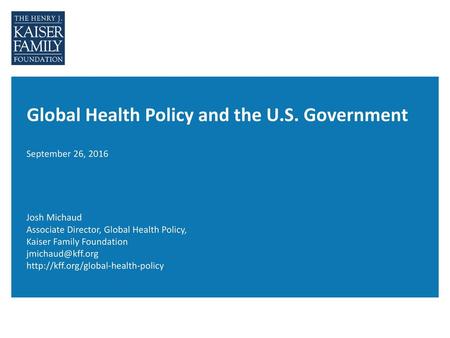 Our Approach: A Focus on U.S. Global Health Policy